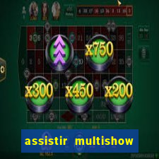 assistir multishow ao vivo de graca