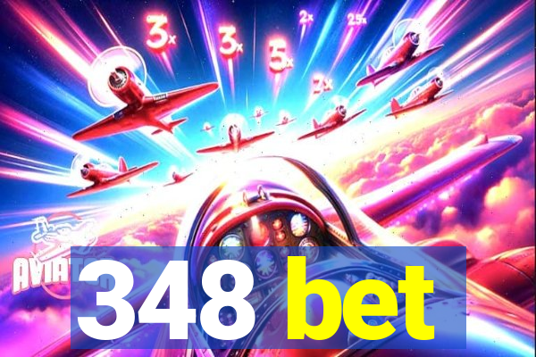 348 bet