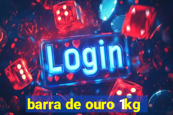 barra de ouro 1kg