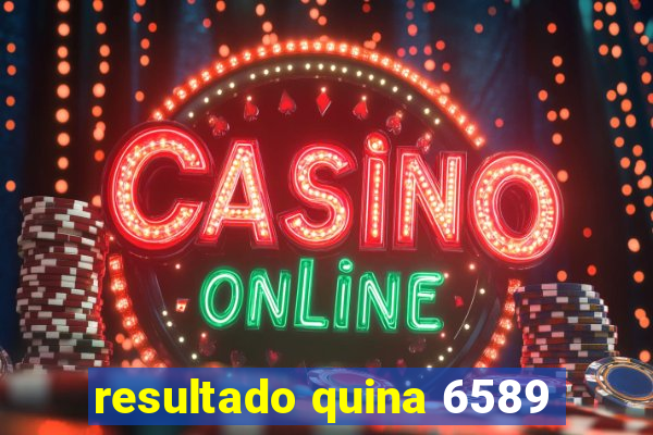 resultado quina 6589