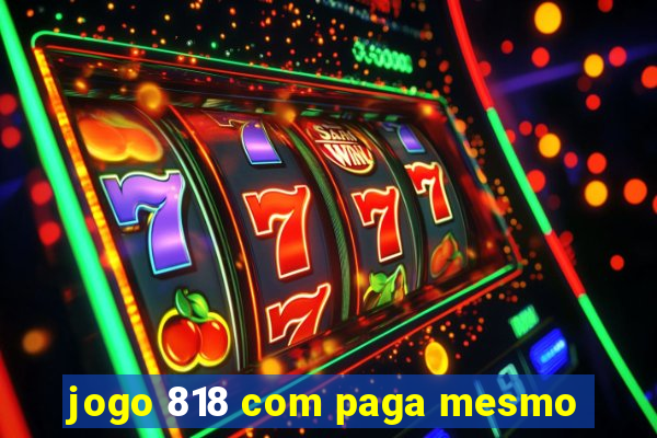jogo 818 com paga mesmo