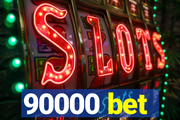 90000 bet