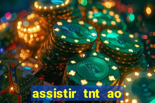 assistir tnt ao vivo grátis