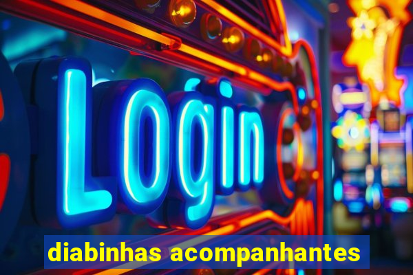 diabinhas acompanhantes