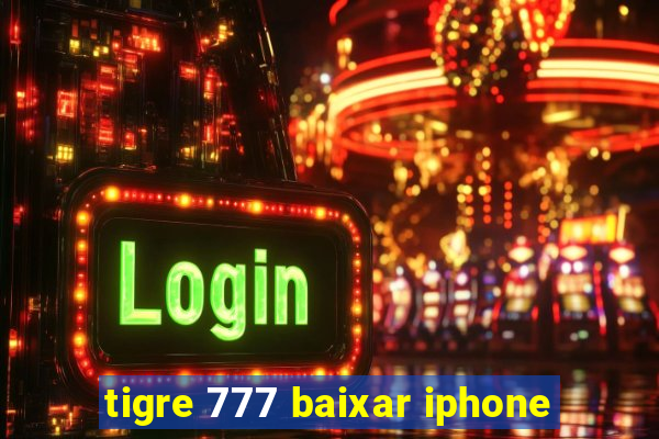 tigre 777 baixar iphone