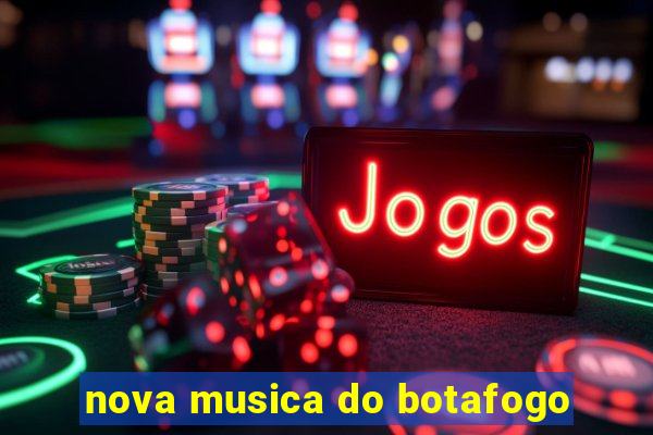 nova musica do botafogo