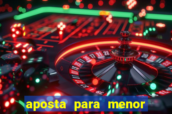 aposta para menor de 18 anos
