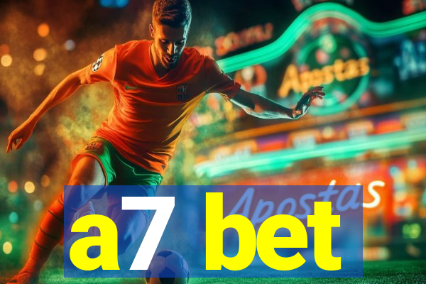 a7 bet
