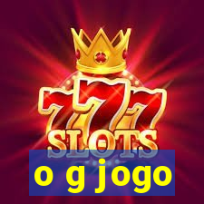 o g jogo