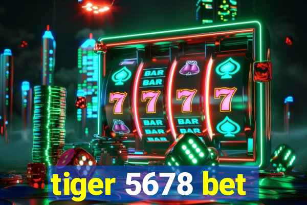 tiger 5678 bet