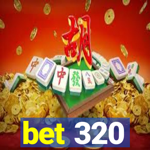 bet 320