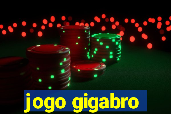 jogo gigabro
