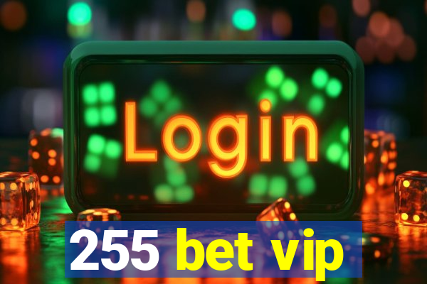 255 bet vip
