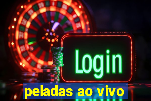 peladas ao vivo