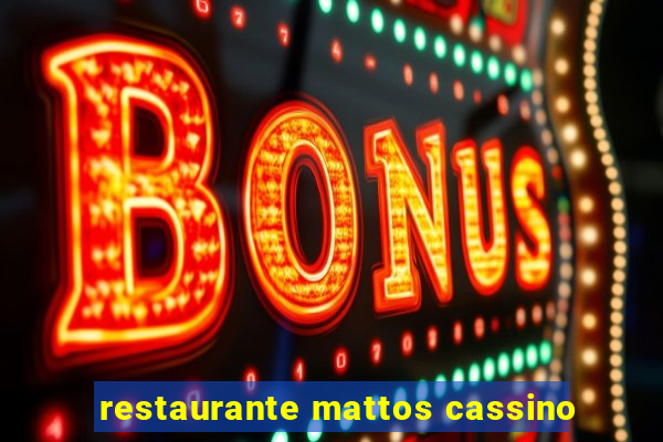 restaurante mattos cassino