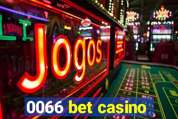 0066 bet casino