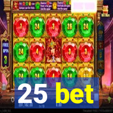 25 bet