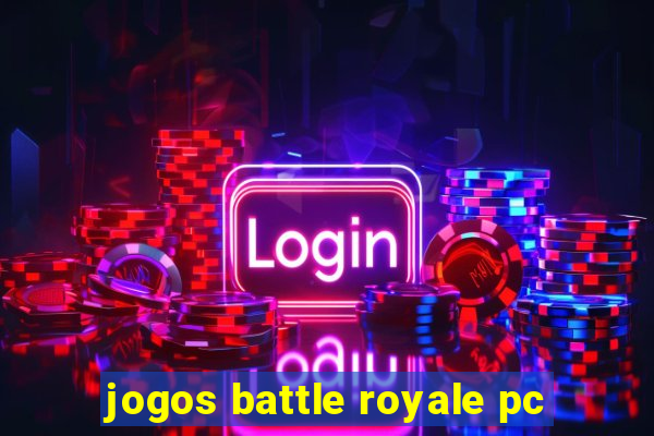 jogos battle royale pc