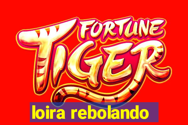 loira rebolando