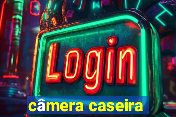 câmera caseira