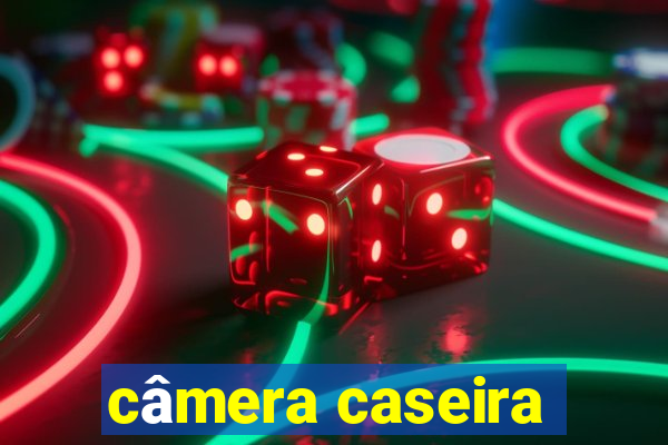 câmera caseira