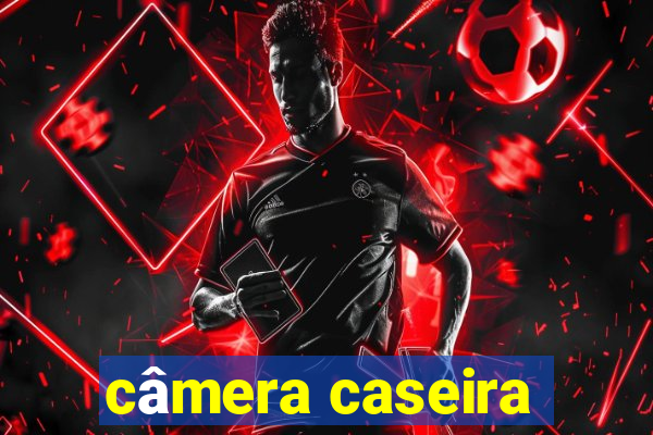 câmera caseira