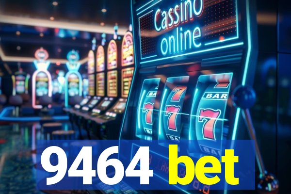 9464 bet
