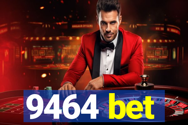 9464 bet