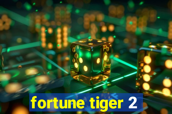 fortune tiger 2
