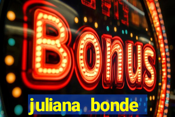 juliana bonde mostra tudo