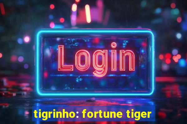 tigrinho: fortune tiger