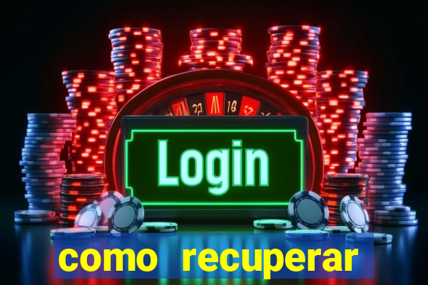 como recuperar conta betano