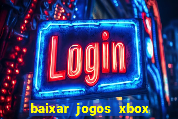 baixar jogos xbox 360 usando utorrent