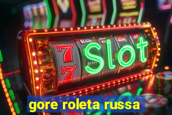 gore roleta russa