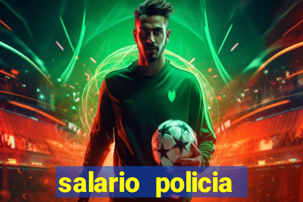 salario policia civil ba