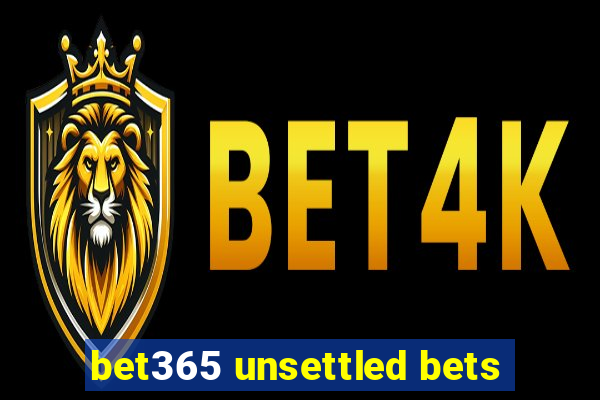bet365 unsettled bets