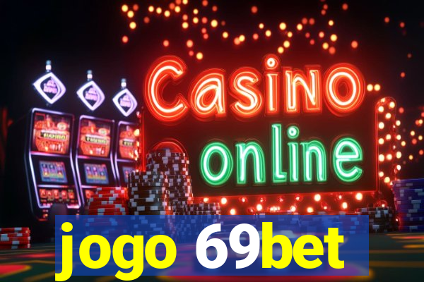 jogo 69bet