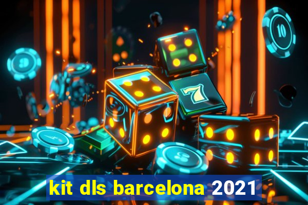 kit dls barcelona 2021