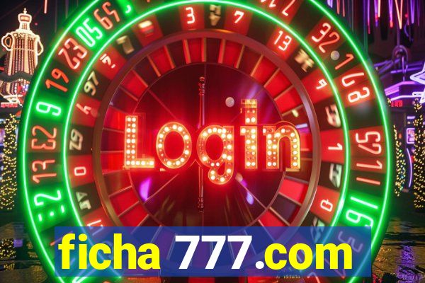 ficha 777.com