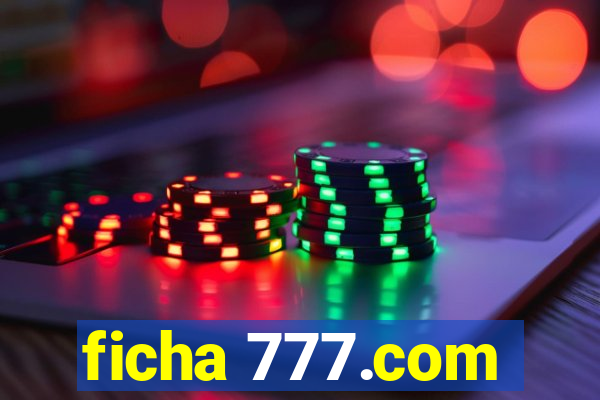 ficha 777.com