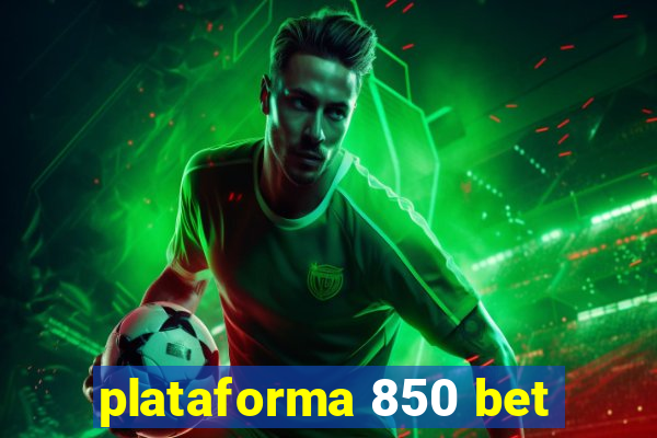 plataforma 850 bet