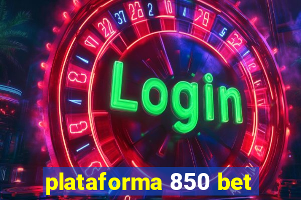 plataforma 850 bet