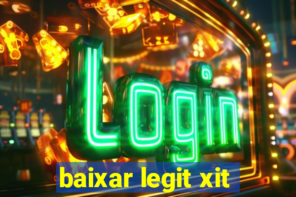 baixar legit xit