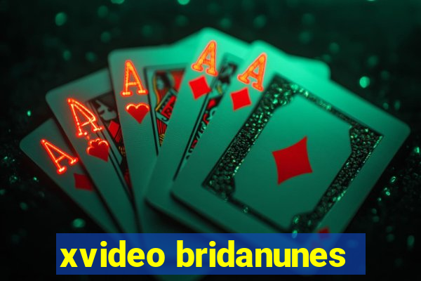 xvideo bridanunes