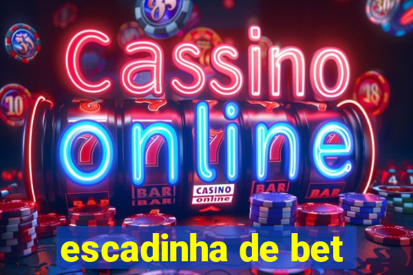 escadinha de bet