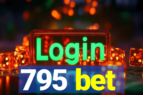 795 bet