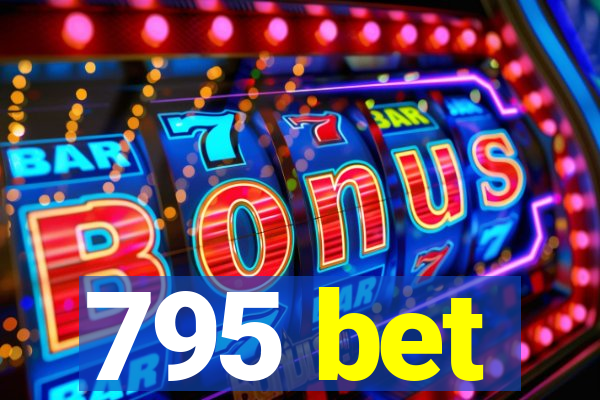 795 bet