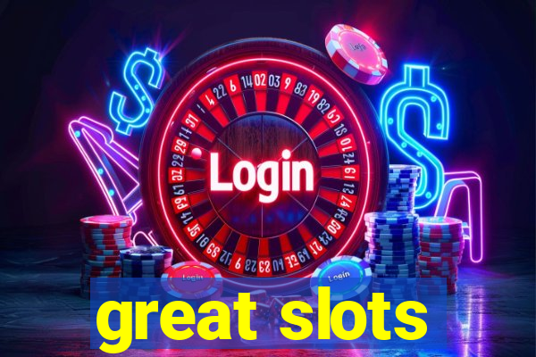 great slots