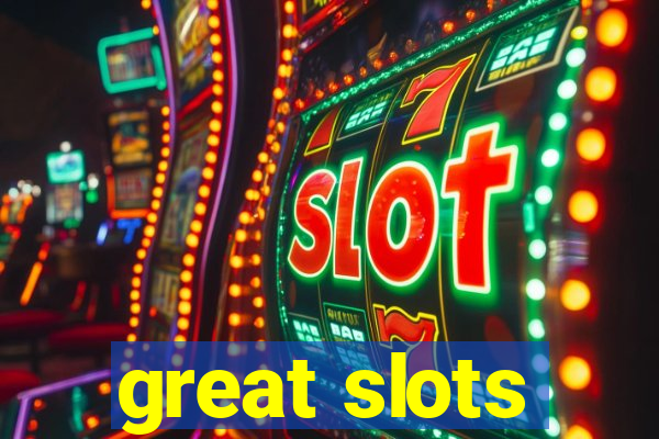 great slots
