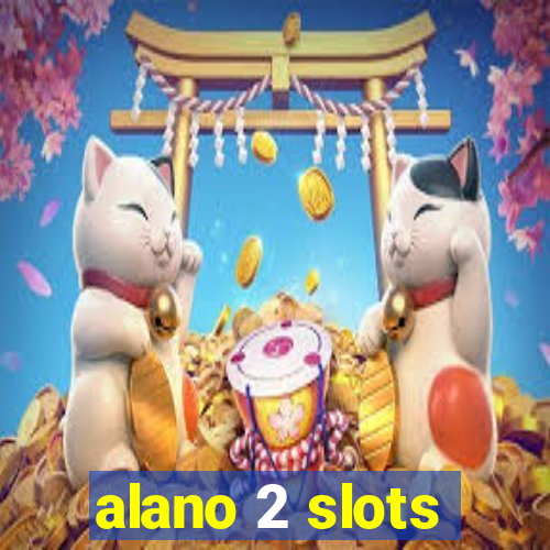 alano 2 slots